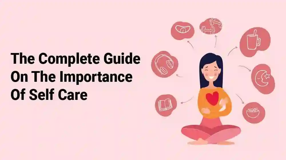 The Importance of Self-Care and How to Practice It